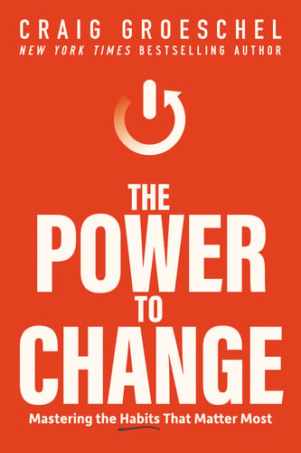 The Power to Change Mastering the Habits That Matter Most