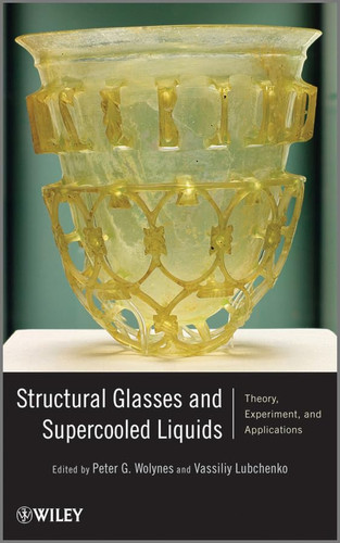 Structural Glasses and Supercooled Liquids Theory, Experiment, and Applications