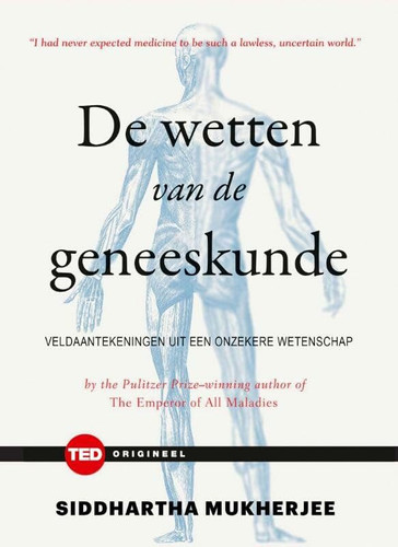 De wetten van de geneeskunde veldaantekeningen uit een onzekere wetenschap