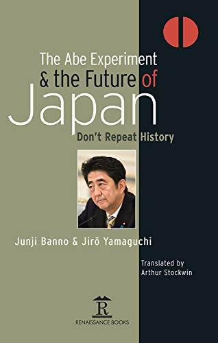 The Abe Experiment and the Future of Japan Don't Repeat History
