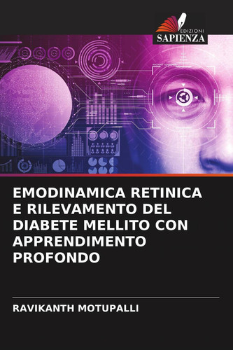 EMODINAMICA RETINICA E RILEVAMENTO DEL DIABETE MELLITO CON APPRENDIMENTO PROFONDO (Italian Edition)
