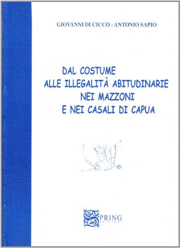 Dal costume alle illegalità abitudinarie nei mazzoni e nei casali di Capua