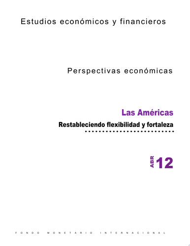 Perspectivas económicas regionales, abril de 2012 Las Américas - International Monetary Fund. Western Hemisphere Dept.