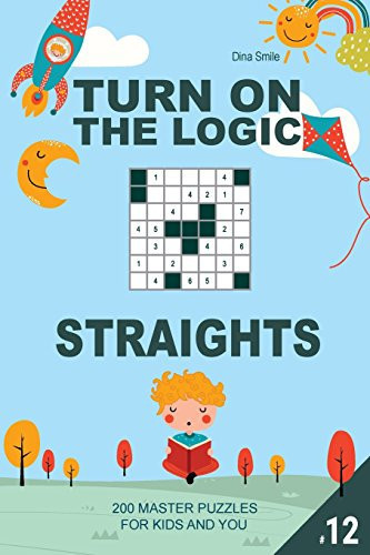 Turn On The Logic Small Straights - 200 Master Puzzles 7x7 (Volume 12) For Kids and You