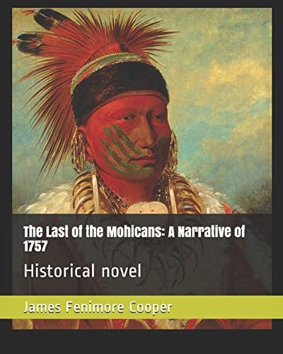 The Last of the Mohicans: A Narrative of 1757: Historical novel