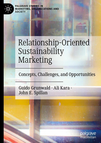 Relationship-Oriented Sustainability Marketing Concepts, Challenges, and Opportunities