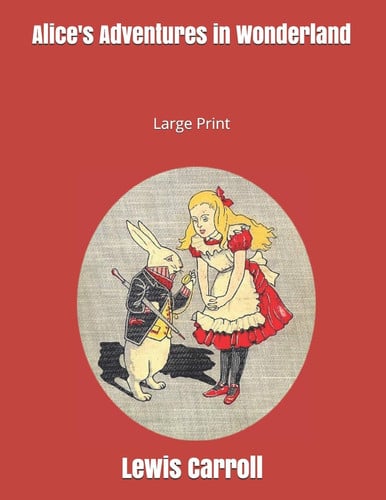 Alice's Adventures in Wonderland: Large Print