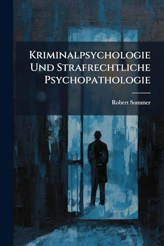 Kriminalpsychologie Und Strafrechtliche Psychopathologie