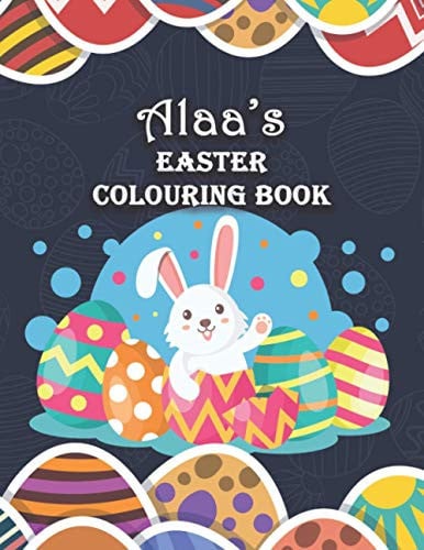 Alaa's Easter Colouring Book Alaa Personalised Custom Name - Easter Colouring Book - 8. 5x11 - Bunny Eggs Theme