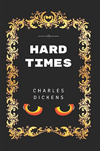 Hard Times: By Charles Dickens - Illustrated