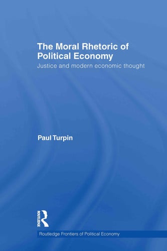 The Moral Rhetoric of Political Economy Justice and Modern Economic Thought