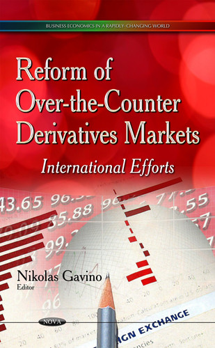 Reform of Over-the-counter Derivatives Markets International Efforts