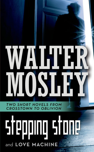 Stepping Stone and Love Machine Two Short Novels from Crosstown to Oblivion