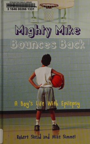 Mighty Mike Bounces Back A Boy's Life with Epilepsy
