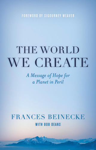 The World We Create A Message of Hope for a Planet in Peril