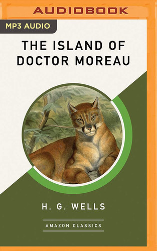 Island of Doctor Moreau (AmazonClassics Edition), The