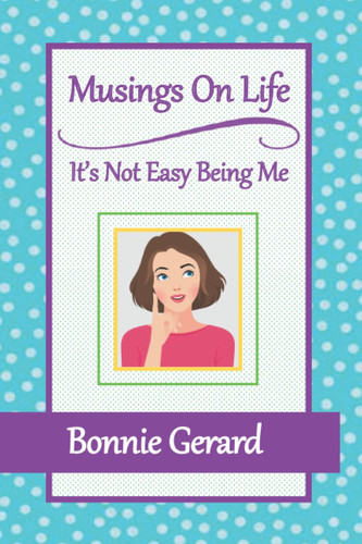 Musings on Life: It's Not Easy Being Me