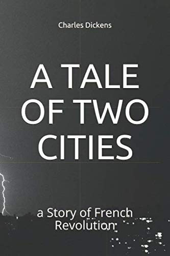 A TALE OF TWO CITIES: a Story of French Revolution