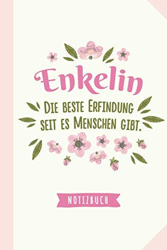 Enkelin - die beste Erfindung seit es Menschen gibt: Geschenk Notizbuch für die Enkelin - A5 / liniert - Enkeltochter Geschenke zum Geburtstag oder Weihnachten