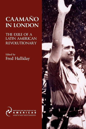 Caamaño in London The Exile of a Latin American Revolutionary