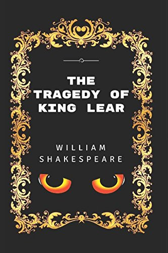 The Tragedy Of King Lear: By William Shakespeare - Illustrated