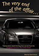 The Very End of the Affair Twenty-seven Award-winning Stories from the Stringybark Humorous Short Fiction Awards
