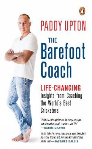 The Barefoot Coach Life-Changing Insights from Coaching the World's Best Cricketers