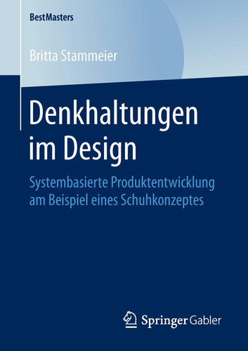 Denkhaltungen im Design Systembasierte Produktentwicklung am Beispiel eines Schuhkonzeptes