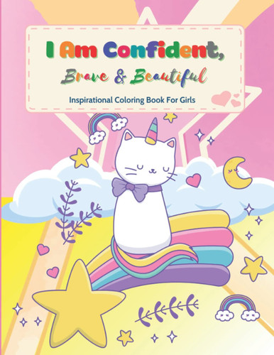 I Am Confident Brave And Beautiful Coloring Book: Inspirational Coloring Book For Girls