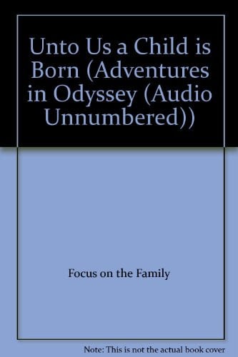 Cover of Unto Us a Child is Born (Adventures in Odyssey (Audio Unnumbered))