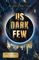 Us Dark Few Der fesselnde Auftakt der grandiosen Near-Future-Dystopie