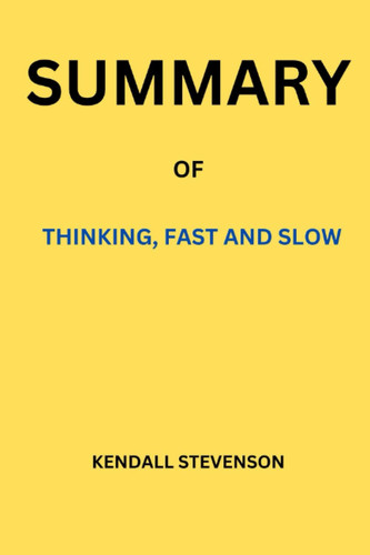 SUMMARY of Thinking, Fast and Slow