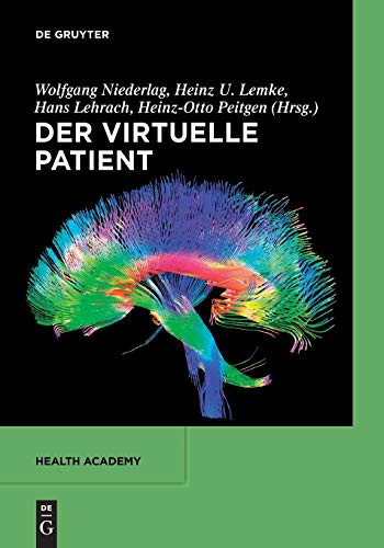 Der virtuelle Patient - Wolfgang Niederlag, Hans Lehrach, Heinz-Otto Peitgen, Heinz U. Lemke