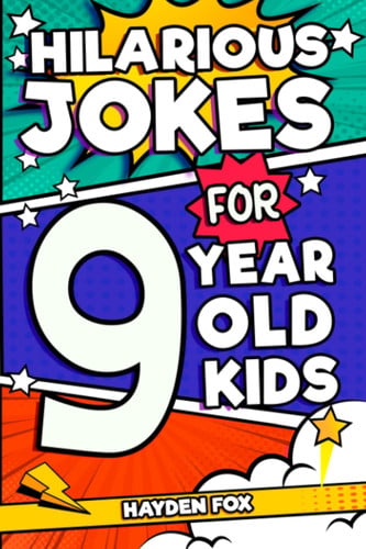 Hilarious Jokes For 9 Year Old Kids An Awesome LOL Joke Book For Kids Filled With Tons of Tongue Twisters, Rib Ticklers, Side Splitters and Knock Knocks