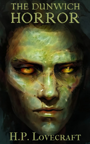 The Dunwich Horror: Classic Horror Tale (Annotated)
