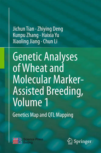 Genetic Analyses of Wheat and Molecular Marker-Assisted Breeding, Volume 1 Genetics Map and QTL Mapping