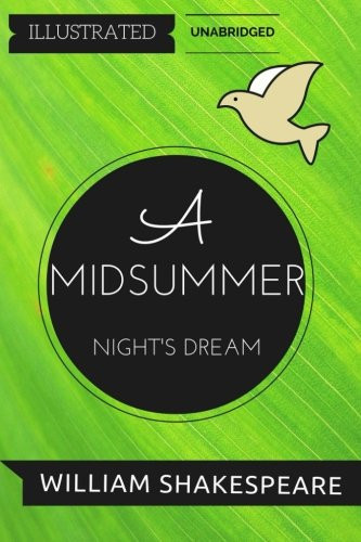 A Midsummer Night's Dream: By William Shakespeare : Illustrated & Unabridged