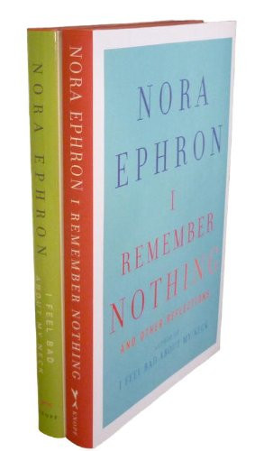 The Nora Ephron Bundle I Feel Bad about My Neck; I Remember Nothing