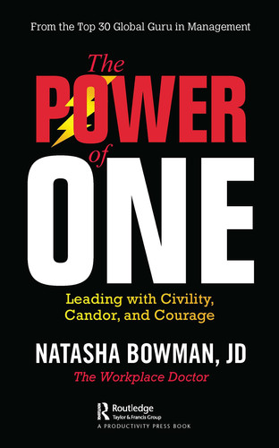 The Power of One Leading with Civility, Candor, and Courage
