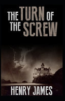 The Turn of the Screw Henry James (Short Stories, Ghost, Horror, Classics, Literature) [Annotated]