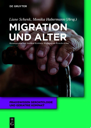 Migration und Alter - Liane Schenk, Monika Habermann