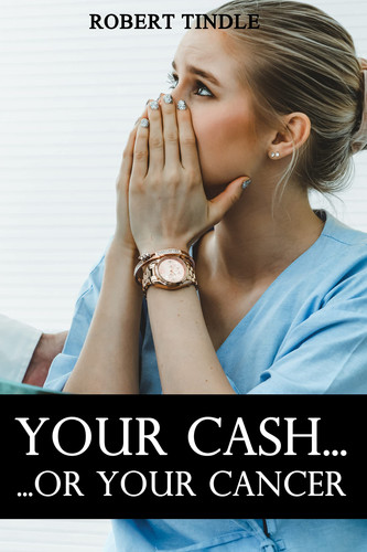 Your Cash Or Your Cancer