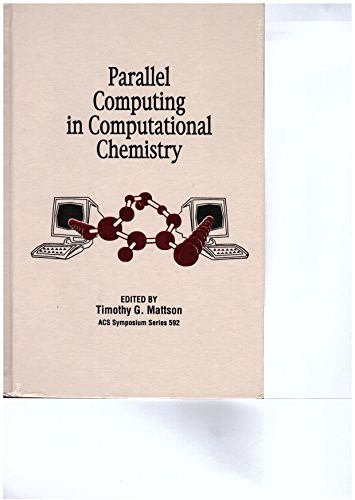 Parallel Computing in Computational Chemistry (ACS Symposium Series, No. 592)