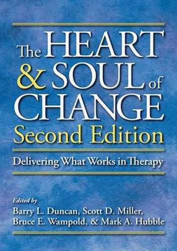 The Heart and Soul of Change Delivering What Works in Therapy