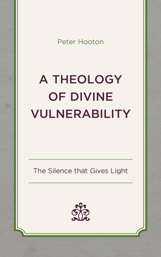 A Theology of Divine Vulnerability The Silence that Gives Light
