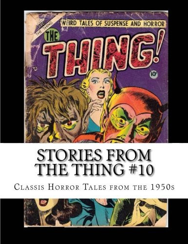 Stories from the Thing #10 Classic Horror Tales from The 1950s