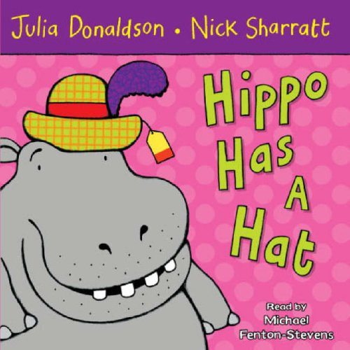 Hippo Has a Hat. Written by Julia Donaldson