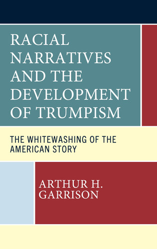 Racial Narratives and the Development of Trumpism The Whitewashing of the American Story
