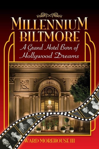 Millennium Biltmore A Grand Hotel Born of Hollywood Dreams