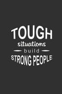 Tough Situations Build Strang People Bullet Journaling, 94 Dot Grid Pages, 6 X9 , Diary Workbook